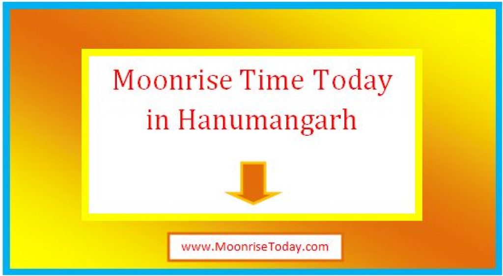 Moonrise Time Today in Hanumangarh [Live] 2024