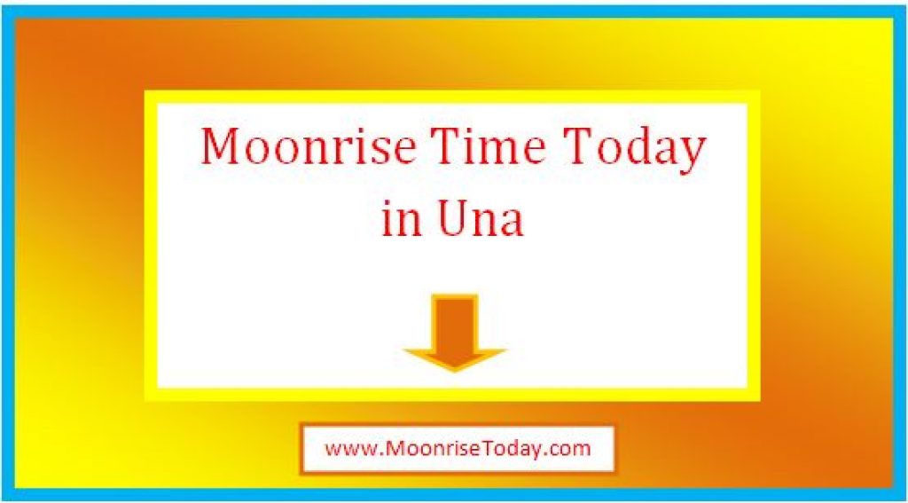 Moonrise Time Today In Una Live 2024 MoonriseToday moonrise-time-today-in-una-live-2024-moonrisetoday